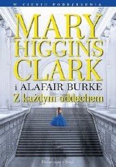 Okładka książki Z każdym oddechem Alafair Burke, Mary Higgins Clark