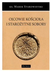 Okładka książki Ojcowie Kościoła i starożytne sobory Marek Starowieyski