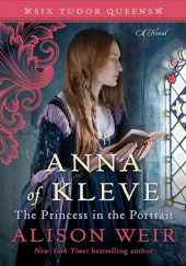 Okładka książki Anna of Kleve: The Princess in the Portrait Alison Weir