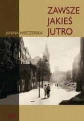 Okładka książki Zawsze jakieś jutro Janina Wieczerska