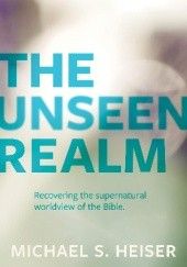 Okładka książki The Unseen Realm: Recovering the Supernatural Worldview of the Bible Michael Heiser