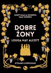 Okładka książki Dobre żony. Wydanie ilustrowane Louisa May Alcott, Frank Thayer Merrill