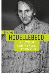 Okładka książki H.P. Lovecraft. Przeciw światu, przeciw życiu Michel Houellebecq