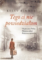 Okładka książki Tego ci nie powiedziałam Kelly Rimmer