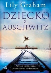 Okładka książki Dziecko z Auschwitz Lily Graham