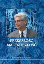 Okładka książki Przeszłość ma przyszłość. Rozmowy z Jackiem Purchlą Adam Lejczak, Jacek Purchla