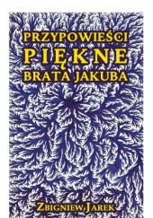 Okładka książki Przypowieści piękne brata Jakuba Zbigniew Jarek