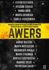 Okładka książki Awers Adrian Bednarek, Ryszard Ćwirlej, Hanna Greń, Marta Guzowska, Izabela Janiszewska, Robert Małecki, Marta Matyszczak, Małgorzata Rogala, Magda Stachula, Bartosz Szczygielski, Przemysław Żarski, Mariusz Zielke