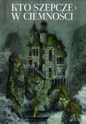 Okładka książki Kto szepcze w ciemności 1 Bartek Biedrzycki, Jarosław Ejsymont, Roman Gajewski, Aneta Jadowska, Karol Kielak, Sabina Knapek, Paweł Koller, Elżbieta Łapczyńska, Maciej Lewandowski, Adam Loraj, Grzegorz Przytarski, Kuba Ryszkiewicz, Roch Urbaniak, Andrzej Włudecki, Damian Żejmo