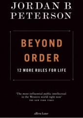 Okładka książki Beyond Order: 12 More Rules for Life Jordan Peterson