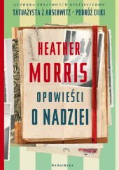 Okładka książki Opowieści o nadziei Heather Morris