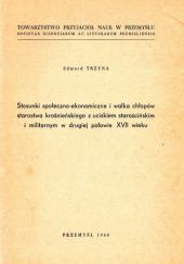 Okładka książki Stosunki społeczno-ekonomiczne i walka chłopów starostwa krośnieńskiego z uciskiem starościnskim i militarnym w drugiej połowie XVII wieku Edward Trzyna