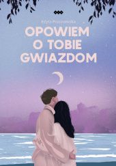 Opowiem o tobie gwiazdom