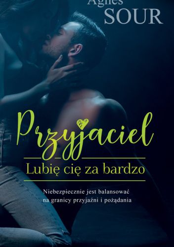 Przyjaciel. Lubię cię za bardzo