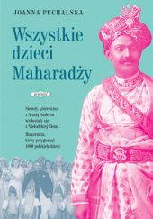 Okładka książki Wszystkie dzieci Maharadży Joanna Puchalska