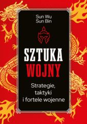 Okładka książki Sztuka wojny. Strategie, taktyki i fortele wojenne Sun Bin, Sun Wu