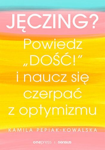 Jęczing? Powiedz "dość!" i naucz się czerpać z optymizmu