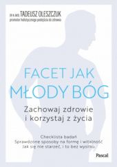 Okładka książki Facet jak młody bóg. Korzystaj z życia i zachowaj zdrowie Tadeusz Oleszczuk