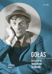 Okładka książki Gołas. Biografia własnymi słowami Agnieszka Gołas-Ners