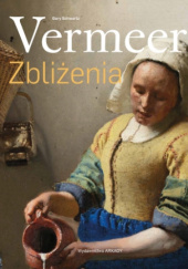 Okładka książki Vermeer zbliżenia Gary Schwartz