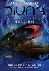 Okładka książki Diuna. Powieść graficzna. Księga 2. MuadDib Raúl Allén, Kevin J. Anderson, Brian Herbert, Frank Herbert, Patricia Martin