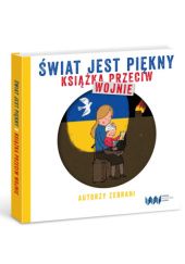 Okładka książki Świat jest piękny. Książka przeciw wojnie praca zbiorowa