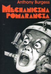 Okładka książki Mechaniczna pomarańcza Anthony Burgess