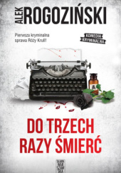 Okładka książki Do trzech razy śmierć Alek Rogoziński