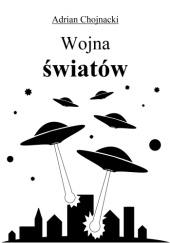 Okładka książki Wojna światów Adrian Chojnacki