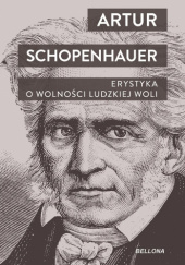 Okładka książki Erystyka. O wolności ludzkiej woli Arthur Schopenhauer