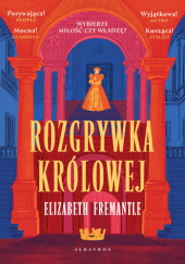 Okładka książki Rozgrywka królowej Elizabeth Fremantle