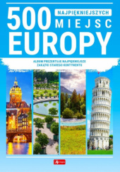 Okładka książki 500 najpiękniejszych miejsc Europy praca zbiorowa