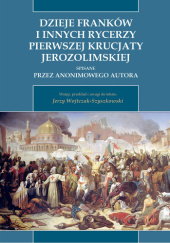 Dzieje Franków i innych rycerzy Pierwszej Krucjaty Jerozolimskiej