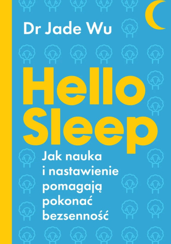 Hello sleep. Jak nauka i nastawienie pomagają pokonać bezsenność