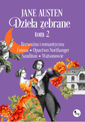 Rozważna i romantyczna. Emma. Opactwo Northanger. Sandition. Watsonowie