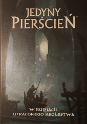 Okładka książki Jedyny Pierścień: W ruinach utraconego królestwa Gareth Hanrahan