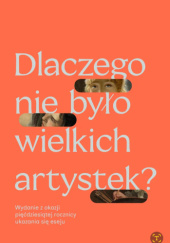 Okładka książki Dlaczego nie było wielkich artystek? Linda Nochlin