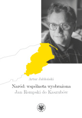 Okładka książki Naród: wspólnota wyobrażona. Jan Rompski do Kaszubów Artur Jabłoński