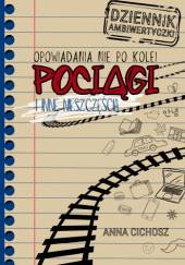 Okładka książki Pociągi i inne nieszczęścia Anna S. Cichosz