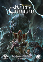 Okładka książki Kulty Cthulhu Chris Lackey, Mike Mason