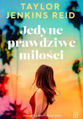 Okładka książki Jedyne prawdziwe miłości Taylor Jenkins Reid