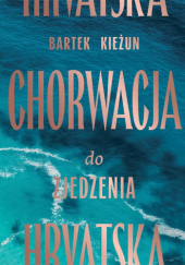 Okładka książki Chorwacja do zjedzenia Bartek Kieżun