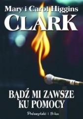 Okładka książki Bądź mi zawsze ku pomocy Carol Higgins Clark, Mary Higgins Clark