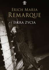 Okładka książki Iskra życia Erich Maria Remarque