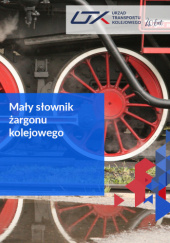 Mały słownik żargonu kolejowego. Wydanie 3