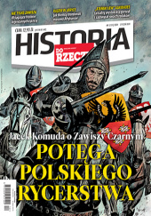 Okładka książki Historia Do Rzeczy 131 (01/2024) Łukasz Czarnecki, Marek Gałęzowski, Mikołaj Iwanow, Arkadiusz Karbowiak, Jacek Komuda, Sławomir Koper, Michał Mackiewicz, Krzysztof Masłoń, Simon Sebag Montefiore, Jakub Ostromęcki, Tymoteusz Pawłowski, Maciej Pieczyński, Piotr Semka, Tomasz Stańczyk, Anna Szczepańska, Piotr Włoczyk, Rafał A. Ziemkiewicz, Piotr Zychowicz