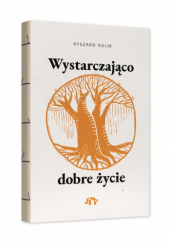 Wystarczająco dobre życie - Ryszard Kulik