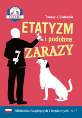 Okładka książki Etatyzm i podobne zarazy Tomasz J. Ulatowski