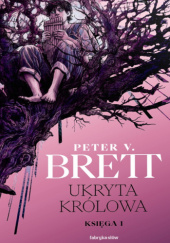 Okładka książki Ukryta królowa. Ksiega 1 Peter V. Brett