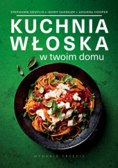 Okładka książki Kuchnia włoska w twoim domu Amanda Cooper, Jenny Fanshaw, Stephanie Souvlis